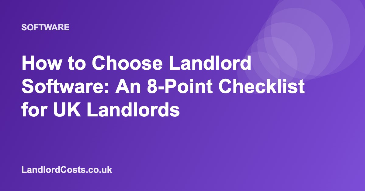 How to Choose Landlord Software: An 8-Point Checklist for UK Landlords