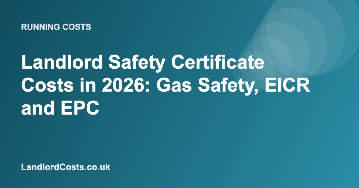 Landlord Safety Certificate Costs in 2026: Gas Safety, EICR and EPC