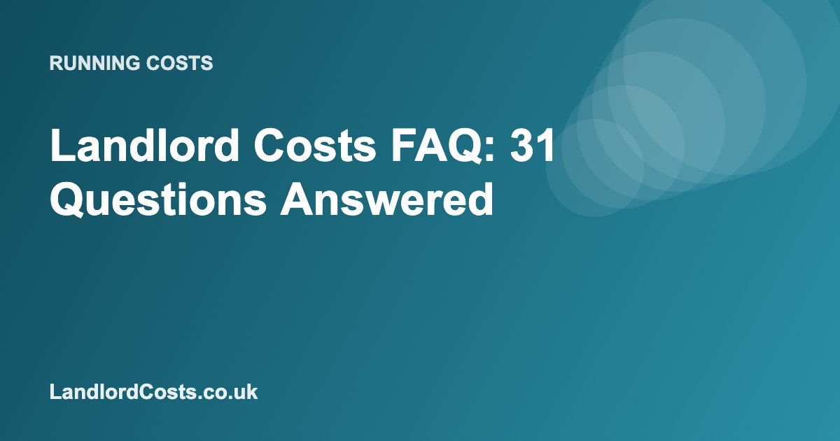 Landlord Costs FAQ: 31 Questions Answered