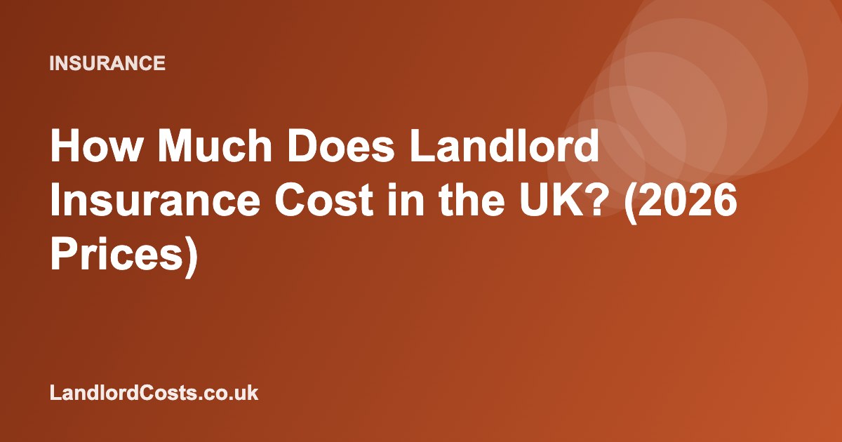 How Much Does Landlord Insurance Cost in the UK? (2026 Prices)